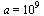 a = `^`(10, 9)