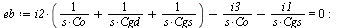 `:=`(eb, `+`(`*`(i2, `*`(`+`(`/`(1, `*`(s, `*`(Co))), `/`(1, `*`(s, `*`(Cgd))), `/`(1, `*`(s, `*`(Cgs)))))), `-`(`/`(`*`(i3), `*`(s, `*`(Co)))), `-`(`/`(`*`(i1), `*`(s, `*`(Cgs))))) = 0); -1