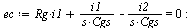 `:=`(ec, `+`(`*`(Rg, `*`(i1)), `/`(`*`(i1), `*`(s, `*`(Cgs))), `-`(`/`(`*`(i2), `*`(s, `*`(Cgs))))) = 0); -1