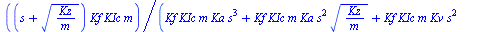 `/`(`*`(`+`(s, `*`(`^`(`/`(`*`(Kz), `*`(m)), `/`(1, 2)))), `*`(Kf, `*`(KIc, `*`(m)))), `*`(`+`(`*`(Kf, `*`(KIc, `*`(m, `*`(Ka, `*`(`^`(s, 3)))))), `*`(Kf, `*`(KIc, `*`(m, `*`(Ka, `*`(`^`(s, 2), `*`(`^...