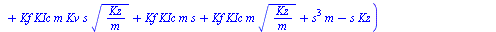 `/`(`*`(`+`(s, `*`(`^`(`/`(`*`(Kz), `*`(m)), `/`(1, 2)))), `*`(Kf, `*`(KIc, `*`(m)))), `*`(`+`(`*`(Kf, `*`(KIc, `*`(m, `*`(Ka, `*`(`^`(s, 3)))))), `*`(Kf, `*`(KIc, `*`(m, `*`(Ka, `*`(`^`(s, 2), `*`(`^...