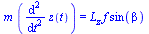 `*`(m, `*`(diff(diff(z(t), t), t))) = `*`(L[z], `*`(f, `*`(sin(beta))))