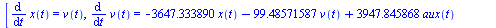 [diff(x(t), t) = v(t), diff(v(t), t) = `+`(`-`(`*`(3647.333890, `*`(x(t)))), `-`(`*`(99.48571587, `*`(v(t)))), `*`(3947.845868, `*`(aux(t))), `*`(3947.845868, `*`(g(t))), `*`(0.2385211688e-3, `*`(Fd(t...