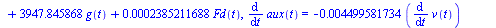 [diff(x(t), t) = v(t), diff(v(t), t) = `+`(`-`(`*`(3647.333890, `*`(x(t)))), `-`(`*`(99.48571587, `*`(v(t)))), `*`(3947.845868, `*`(aux(t))), `*`(3947.845868, `*`(g(t))), `*`(0.2385211688e-3, `*`(Fd(t...