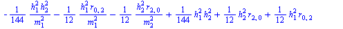 `+`(`-`(`/`(`*`(`/`(1, 144), `*`(`^`(h[1], 2), `*`(`^`(h[2], 2)))), `*`(`^`(m[1], 2)))), `-`(`/`(`*`(`/`(1, 12), `*`(`^`(h[1], 2), `*`(r[0, 2]))), `*`(`^`(m[1], 2)))), `-`(`/`(`*`(`/`(1, 12), `*`(`^`(...