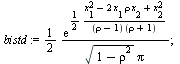 `:=`(bistd, `+`(`/`(`*`(`/`(1, 2), `*`(exp(`+`(`/`(`*`(`/`(1, 2), `*`(`+`(`*`(`^`(x[1], 2)), `-`(`*`(2, `*`(x[1], `*`(rho, `*`(x[2]))))), `*`(`^`(x[2], 2))))), `*`(`+`(rho, `-`(1)), `*`(`+`(rho, 1))))...