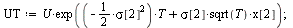 restart; -1; `:=`(ST, `*`(S, `*`(exp(`+`(`*`(`+`(`-`(`*`(`/`(1, 2), `*`(`^`(sigma[1], 2))))), T), `*`(sigma[1], `*`(sqrt(T), `*`(x[1])))))))); 1; `:=`(UT, `*`(U, `*`(exp(`+`(`*`(`+`(`-`(`*`(`/`(1, 2),...