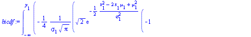 int(`+`(`-`(`/`(`*`(`/`(1, 4), `*`(`^`(2, `/`(1, 2)), `*`(exp(`+`(`-`(`/`(`*`(`/`(1, 2), `*`(`+`(`*`(`^`(x[1], 2)), `-`(`*`(2, `*`(x[1], `*`(mu[1])))), `*`(`^`(mu[1], 2))))), `*`(`^`(sigma[1], 2))))))...