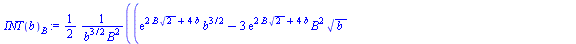 `:=`(INT(b)[B], `+`(`*`(`/`(1, 2), `*`(`/`(`*`(`+`(`*`(exp(`+`(`*`(2, `*`(B, `*`(`^`(2, `/`(1, 2))))), `*`(4, `*`(b)))), `*`(`^`(b, `/`(3, 2)))), `-`(`*`(3, `*`(exp(`+`(`*`(2, `*`(B, `*`(`^`(2, `/`(1,...