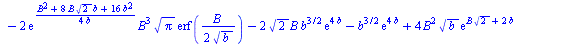 `:=`(INT(b)[B], `+`(`*`(`/`(1, 2), `*`(`/`(`*`(`+`(`*`(exp(`+`(`*`(2, `*`(B, `*`(`^`(2, `/`(1, 2))))), `*`(4, `*`(b)))), `*`(`^`(b, `/`(3, 2)))), `-`(`*`(3, `*`(exp(`+`(`*`(2, `*`(B, `*`(`^`(2, `/`(1,...