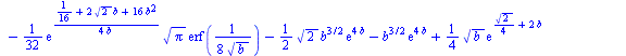 `:=`(D(b)[`/`(1, 4)], `+`(`/`(`*`(8, `*`(`+`(`*`(4, `*`(exp(`+`(`/`(`*`(`^`(2, `/`(1, 2))), `*`(2)), `*`(4, `*`(b)))), `*`(`^`(b, `/`(3, 2))))), `*`(`/`(3, 4), `*`(`*`(exp(`+`(`/`(`*`(`^`(2, `/`(1, 2)...