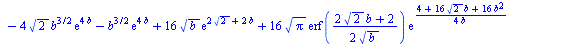 `:=`(D(b)[2], `+`(`*`(`/`(1, 8), `*`(`/`(`*`(`+`(`*`(4, `*`(exp(`+`(`*`(4, `*`(`^`(2, `/`(1, 2)))), `*`(4, `*`(b)))), `*`(`^`(b, `/`(3, 2))))), `-`(`*`(`/`(93, 2), `*`(`*`(exp(`+`(`*`(4, `*`(`^`(2, `/...