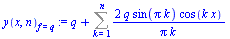 `:=`(y(x, n)[f = q], `+`(q, Sum(`+`(`/`(`*`(2, `*`(q, `*`(sin(`*`(Pi, `*`(k))), `*`(cos(`*`(k, `*`(x))))))), `*`(Pi, `*`(k)))), k = 1 .. n)))