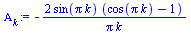 `:=`(Alpha[k], `+`(`-`(`/`(`*`(2, `*`(sin(`*`(Pi, `*`(k))), `*`(`+`(cos(`*`(Pi, `*`(k))), `-`(1))))), `*`(Pi, `*`(k))))))