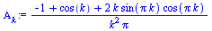 `:=`(Alpha[k], `/`(`*`(`+`(`-`(1), cos(k), `*`(2, `*`(k, `*`(sin(`*`(Pi, `*`(k))), `*`(cos(`*`(Pi, `*`(k))))))))), `*`(`^`(k, 2), `*`(Pi))))