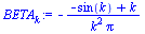 `:=`(BETA[k], `+`(`-`(`/`(`*`(`+`(`-`(sin(k)), k)), `*`(`^`(k, 2), `*`(Pi))))))
