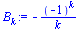 `:=`(B[k], `+`(`-`(`/`(`*`(`^`(-1, k)), `*`(k)))))