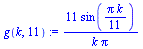 `:=`(g(k, 11), `+`(`/`(`*`(11, `*`(sin(`+`(`/`(`*`(Pi, `*`(k)), `*`(11)))))), `*`(k, `*`(Pi)))))