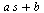 `+`(`*`(a, `*`(s)), b)