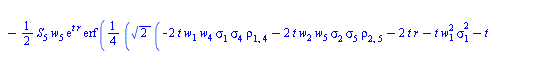 `*`(exp(`+`(`-`(`*`(t, `*`(r))))), `*`(`+`(`-`(`*`(`/`(1, 2), `*`(S[1], `*`(w[1], `*`(exp(`*`(t, `*`(r))), `*`(erf(`+`(`/`(`*`(`/`(1, 4), `*`(`^`(2, `/`(1, 2)), `*`(`+`(`-`(`*`(2, `*`(t, `*`(w[1], `*`...