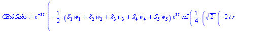 `*`(exp(`+`(`-`(`*`(t, `*`(r))))), `*`(`+`(`-`(`*`(`/`(1, 2), `*`(`+`(`*`(S[1], `*`(w[1])), `*`(S[2], `*`(w[2])), `*`(S[3], `*`(w[3])), `*`(S[4], `*`(w[4])), `*`(S[5], `*`(w[5]))), `*`(exp(`*`(t, `*`(...