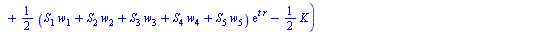 `*`(exp(`+`(`-`(`*`(t, `*`(r))))), `*`(`+`(`-`(`*`(`/`(1, 2), `*`(`+`(`*`(S[1], `*`(w[1])), `*`(S[2], `*`(w[2])), `*`(S[3], `*`(w[3])), `*`(S[4], `*`(w[4])), `*`(S[5], `*`(w[5]))), `*`(exp(`*`(t, `*`(...