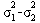 `+`(`*`(`^`(sigma[1], 2)), `-`(`*`(`^`(sigma[2], 2))))