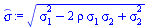 `*`(`^`(`+`(`*`(`^`(sigma[1], 2)), `-`(`*`(2, `*`(rho, `*`(sigma[1], `*`(sigma[2]))))), `*`(`^`(sigma[2], 2))), `/`(1, 2)))