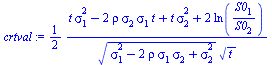 `+`(`/`(`*`(`/`(1, 2), `*`(`+`(`*`(t, `*`(`^`(sigma[1], 2))), `-`(`*`(2, `*`(rho, `*`(sigma[2], `*`(sigma[1], `*`(t)))))), `*`(t, `*`(`^`(sigma[2], 2))), `*`(2, `*`(ln(`/`(`*`(S0[1]), `*`(S0[2])))))))...