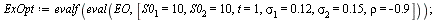 `:=`(ExOpt, evalf(eval(EO, [S0[1] = 10, S0[2] = 10, t = 1, sigma[1] = .12, sigma[2] = .15, rho = -.9]))); 1