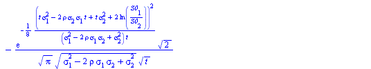 `+`(`-`(`/`(`*`(`/`(1, 2), `*`(`+`(`/`(`*`(S0[2], `*`(exp(`+`(`-`(`/`(`*`(`/`(1, 8), `*`(`^`(`+`(`*`(2, `*`(ln(`/`(`*`(S0[1]), `*`(S0[2]))))), `-`(`*`(t, `*`(`^`(sigma[1], 2)))), `*`(2, `*`(rho, `*`(s...