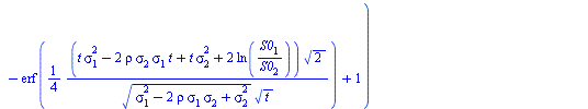 `+`(`-`(`/`(`*`(`/`(1, 2), `*`(`+`(`/`(`*`(S0[2], `*`(exp(`+`(`-`(`/`(`*`(`/`(1, 8), `*`(`^`(`+`(`*`(2, `*`(ln(`/`(`*`(S0[1]), `*`(S0[2]))))), `-`(`*`(t, `*`(`^`(sigma[1], 2)))), `*`(2, `*`(rho, `*`(s...