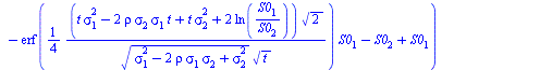 `+`(`-`(`/`(`*`(`/`(1, 2), `*`(`+`(`-`(`*`(2, `*`(`^`(S0[1], 2)))), `*`(S0[2], `*`(erf(`+`(`/`(`*`(`/`(1, 4), `*`(`^`(2, `/`(1, 2)), `*`(`+`(`*`(2, `*`(ln(`/`(`*`(S0[1]), `*`(S0[2]))))), `-`(`*`(t, `*...