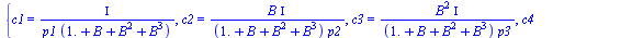 {c1 = `/`(`*`(Iota), `*`(p1, `*`(`+`(1., B, `*`(`^`(B, 2)), `*`(`^`(B, 3)))))), c2 = `/`(`*`(B, `*`(Iota)), `*`(`+`(1., B, `*`(`^`(B, 2)), `*`(`^`(B, 3))), `*`(p2))), c3 = `/`(`*`(`^`(B, 2), `*`(Iota)...