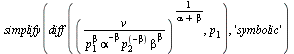 simplify(diff(`^`(`/`(`*`(v), `*`(`^`(p[1], beta), `*`(`^`(alpha, `+`(`-`(beta))), `*`(`^`(p[2], `+`(`-`(beta))), `*`(`^`(beta, beta)))))), `/`(1, `*`(`+`(alpha, beta)))), p[1]), 'symbolic')