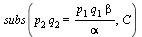subs(`*`(p[2], `*`(q[2])) = `/`(`*`(p[1], `*`(q[1], `*`(beta))), `*`(alpha)), C)