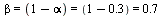 `and`(beta = `+`(1, `-`(alpha)), `and`(`+`(1, `-`(alpha)) = `+`(1, -.3), `+`(1, -.3) = .7))