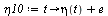 `:=`(eta10, proc (t) options operator, arrow; `+`(eta(t), e) end proc)