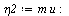 `:=`(eta2, `*`(m, `*`(u))); -1