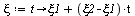 `:=`(xi, proc (t) options operator, arrow; `+`(xi1, `*`(`+`(xi2, `-`(xi1)), `*`(t))) end proc)