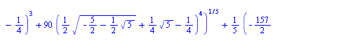 `+`(`*`(`/`(1, 2), `*`(`^`(`+`(`-`(`/`(11, 5)), `*`(`/`(1, 5), `*`(`^`(`+`(`-`(`/`(327, 2)), `-`(`*`(65, `*`(`^`(`+`(`-`(`/`(5, 2)), `-`(`*`(`/`(1, 2), `*`(`^`(5, `/`(1, 2)))))), `/`(1, 2))))), `-`(`*...