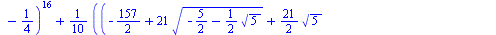 `+`(`*`(`/`(1, 2), `*`(`^`(`+`(`-`(`/`(11, 5)), `*`(`/`(1, 5), `*`(`^`(`+`(`-`(`/`(327, 2)), `-`(`*`(65, `*`(`^`(`+`(`-`(`/`(5, 2)), `-`(`*`(`/`(1, 2), `*`(`^`(5, `/`(1, 2)))))), `/`(1, 2))))), `-`(`*...