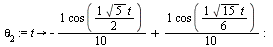 `:=`(theta[2], proc (t) options operator, arrow; `+`(`-`(`*`(`/`(1, 10), `*`(cos(`+`(`*`(`/`(1, 2), `*`(sqrt(5), `*`(t)))))))), `*`(`/`(1, 10), `*`(cos(`+`(`*`(`/`(1, 6), `*`(sqrt(15), `*`(t)))))))) e...