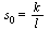 s[0] = `/`(`*`(k), `*`(l))