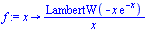 proc (x) options operator, arrow; `/`(`*`(LambertW(`+`(`-`(`*`(x, `*`(exp(`+`(`-`(x))))))))), `*`(x)) end proc