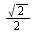 `+`(`*`(`/`(1, 2), `*`(sqrt(2))))