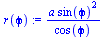 `:=`(r(phi), `/`(`*`(a, `*`(`^`(sin(phi), 2))), `*`(cos(phi))))