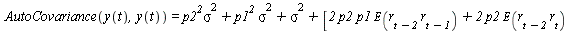 AutoCovariance(y(t), y(t)) = `+`(`*`(`^`(p2, 2), `*`(`^`(sigma, 2))), `*`(`^`(p1, 2), `*`(`^`(sigma, 2))), `*`(`^`(sigma, 2)), [`+`(`*`(2, `*`(p2, `*`(p1, `*`(E(`*`(r[`+`(t, `-`(2))], `*`(r[`+`(t, `-`...