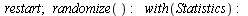 restart; 1; randomize(); -1; with(Statistics); -1; `:=`(n, 500); -1; `:=`(r, Sample(RandomVariable(Normal(0, 1)), n)); -1; `:=`(rr, [seq(`*`(`^`(r[i], 2)), i = 1 .. n)]); -1; ExpectedValue(rr); 1