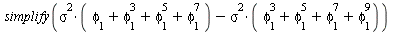 simplify(`+`(`*`(`^`(sigma, 2), `*`(`+`(phi[1], `*`(`^`(phi[1], 3)), `*`(`^`(phi[1], 5)), `*`(`^`(phi[1], 7))))), `-`(`*`(`^`(sigma, 2), `*`(`+`(`*`(`^`(phi[1], 3)), `*`(`^`(phi[1], 5)), `*`(`^`(phi[1...